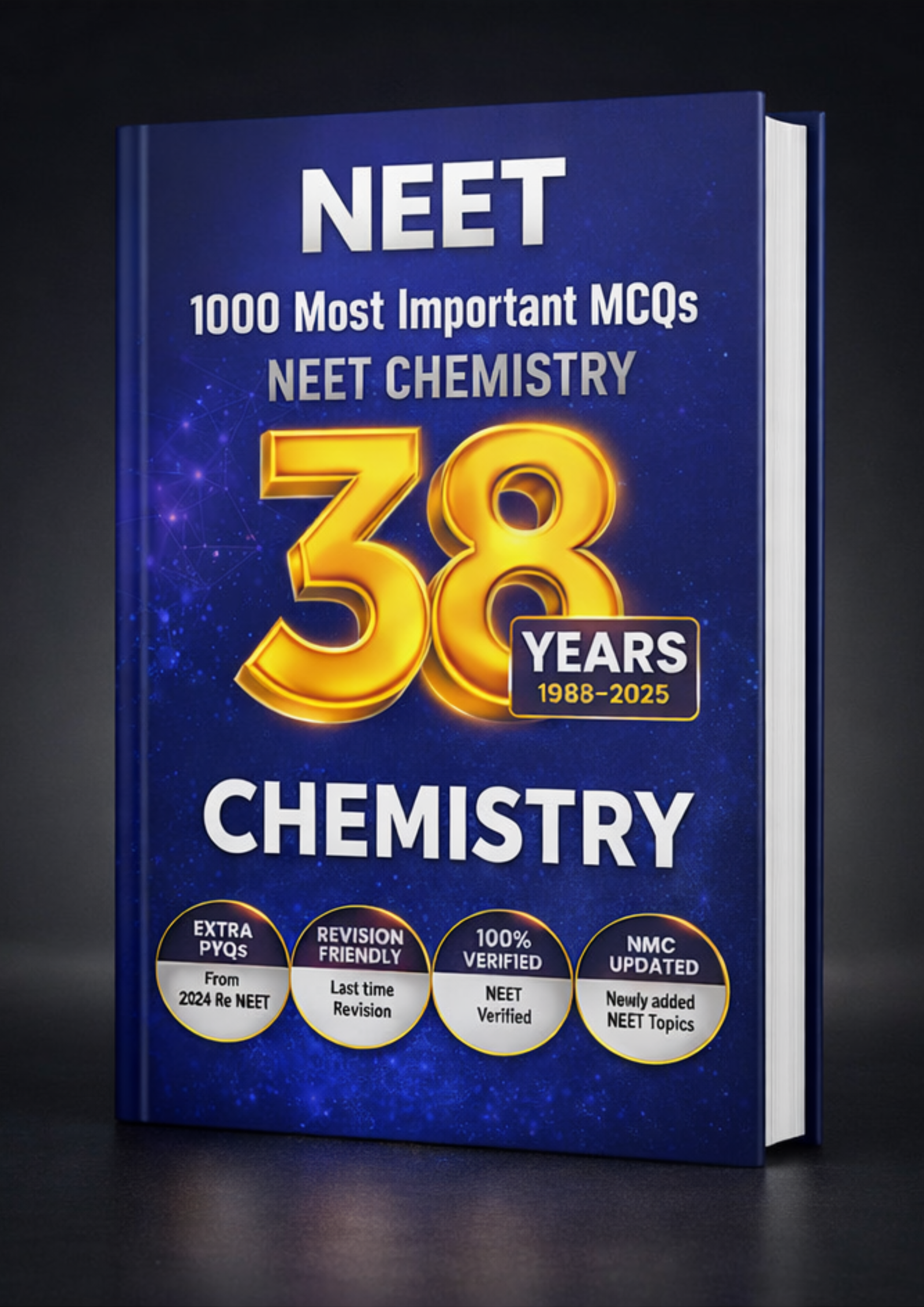 NEET Chemistry: 1000 Most Important MCQs | Chapter-wise &amp; Topic-wise Questions | 38 Years NEET PYQs (1988–2025) | NMC Updated | Exam-Focused Revision Guide